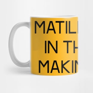 The Matildas - Matilda in the making (Black text) Mug